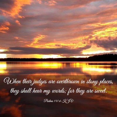 Picture 03 - Psalms 141:6 KJV - When their judges are overthrown in stony places, - Bible Verse Picture