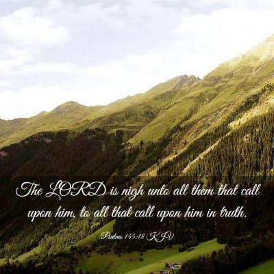 Picture 03 - Psalms 145:18 KJV - The LORD is nigh unto all them that call upon - Bible Verse Picture