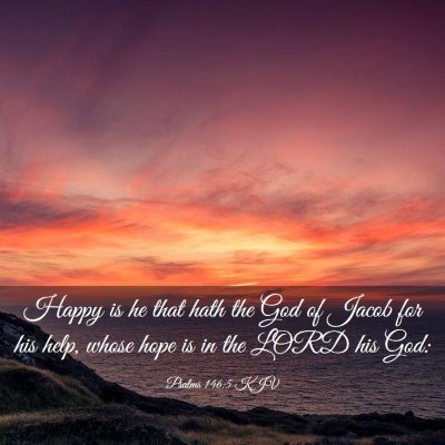 Picture 03 - Psalms 146:5 KJV - Happy is he that hath the God of Jacob for his - Bible Verse Picture