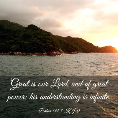 Picture 03 - Psalms 147:5 KJV - Great is our Lord, and of great power: his - Bible Verse Picture