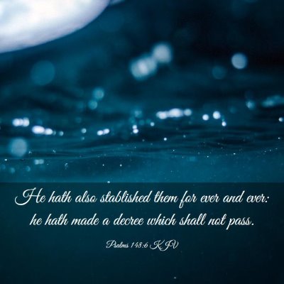 Picture 03 - Psalms 148:6 KJV - He hath also stablished them for ever and ever: - Bible Verse Picture
