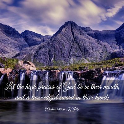 Picture 03 - Psalms 149:6 KJV - Let the high praises of God be in their mouth, - Bible Verse Picture