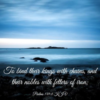 Picture 03 - Psalms 149:8 KJV - To bind their kings with chains, and their nobles - Bible Verse Picture