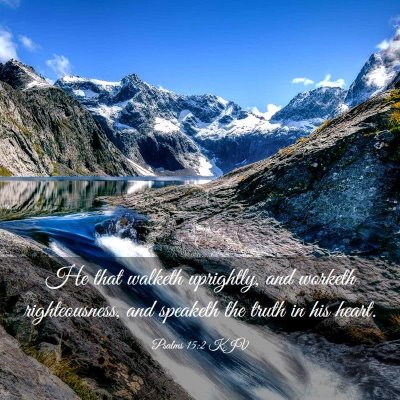 Picture 03 - Psalms 15:2 KJV - He that walketh uprightly, and worketh - Bible Verse Picture