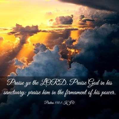 Picture 03 - Psalms 150:1 KJV - Praise ye the LORD. Praise God in his sanctuary: - Bible Verse Picture