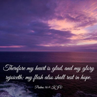 Picture 03 - Psalms 16:9 KJV - Therefore my heart is glad, and my glory - Bible Verse Picture