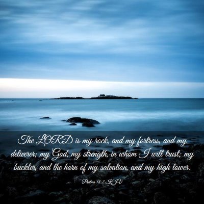 Picture 03 - Psalms 18:2 KJV - The LORD is my rock, and my fortress, and my - Bible Verse Picture