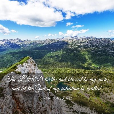 Picture 03 - Psalms 18:46 KJV - The LORD liveth; and blessed be my rock; and let - Bible Verse Picture