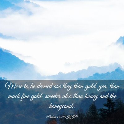 Picture 03 - Psalms 19:10 KJV - More to be desired are they than gold, yea, than - Bible Verse Picture