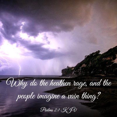 Picture 03 - Psalms 2:1 KJV - Why do the heathen rage, and the people imagine a - Bible Verse Picture
