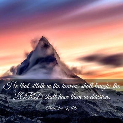 Picture 03 - Psalms 2:4 KJV - He that sitteth in the heavens shall laugh: the - Bible Verse Picture