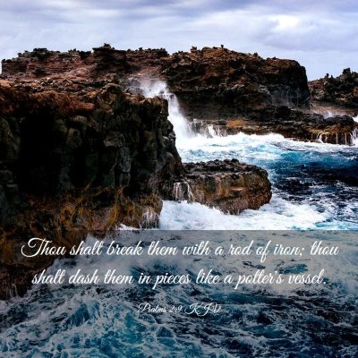 Picture 03 - Psalms 2:9 KJV - Thou shalt break them with a rod of iron; thou - Bible Verse Picture