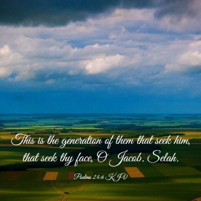 Picture 03 - Psalms 24:6 KJV - This is the generation of them that seek him, - Bible Verse Picture