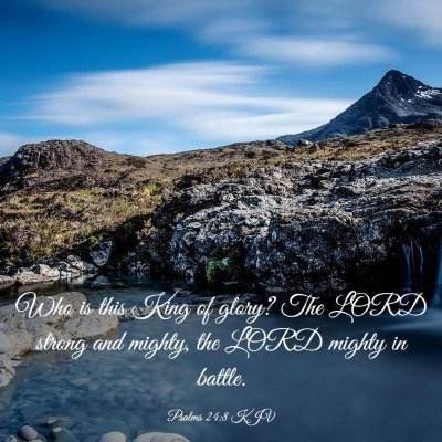 Picture 03 - Psalms 24:8 KJV - Who is this King of glory? The LORD strong and - Bible Verse Picture