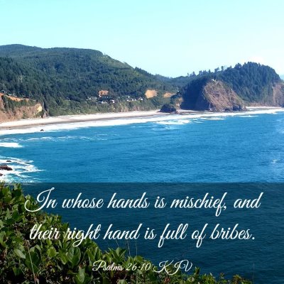 Picture 03 - Psalms 26:10 KJV - In whose hands is mischief, and their right hand - Bible Verse Picture