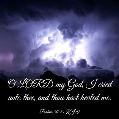 Picture 03 - Psalms 30:2 KJV - O LORD my God, I cried unto thee, and thou hast - Bible Verse Picture