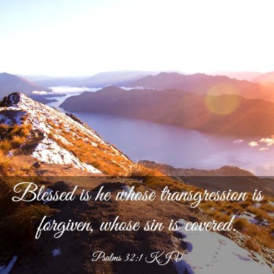 Picture 03 - Psalms 32:1 KJV - Blessed is he whose transgression is forgiven, - Bible Verse Picture