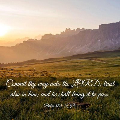 Picture 03 - Psalms 37:5 KJV - Commit thy way unto the LORD; trust also in him; - Bible Verse Picture