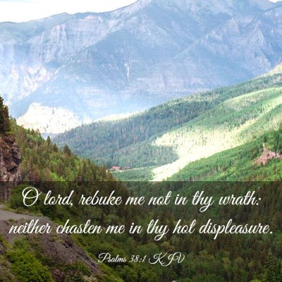 Picture 03 - Psalms 38:1 KJV - O lord, rebuke me not in thy wrath: neither - Bible Verse Picture