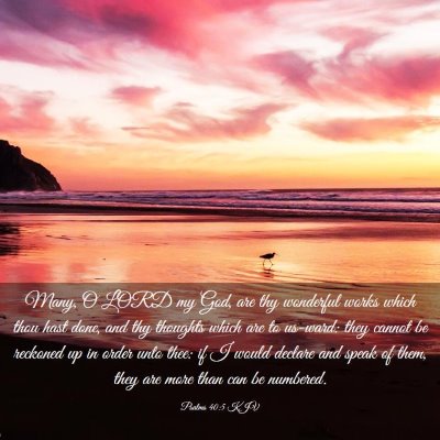 Picture 03 - Psalms 40:5 KJV - Many, O LORD my God, are thy wonderful works - Bible Verse Picture