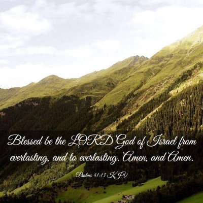 Picture 03 - Psalms 41:13 KJV - Blessed be the LORD God of Israel from - Bible Verse Picture