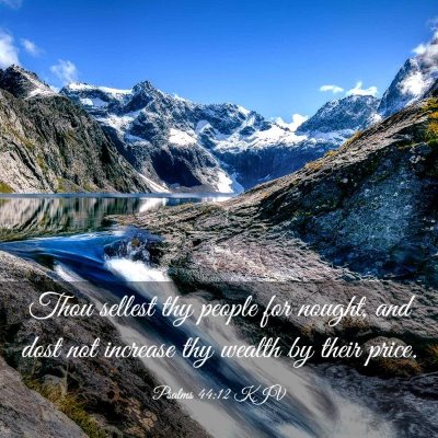 Picture 03 - Psalms 44:12 KJV - Thou sellest thy people for nought, and dost not - Bible Verse Picture