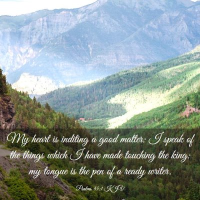 Picture 03 - Psalms 45:1 KJV - My heart is inditing a good matter: I speak of - Bible Verse Picture