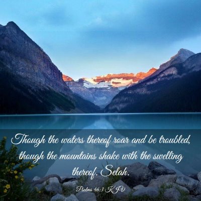 Picture 03 - Psalms 46:3 KJV - Though the waters thereof roar and be troubled, - Bible Verse Picture