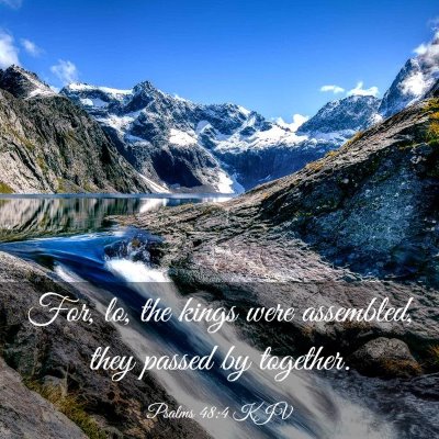 Picture 03 - Psalms 48:4 KJV - For, lo, the kings were assembled, they passed by - Bible Verse Picture
