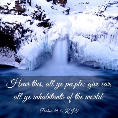 Picture 03 - Psalms 49:1 KJV - Hear this, all ye people; give ear, all ye - Bible Verse Picture