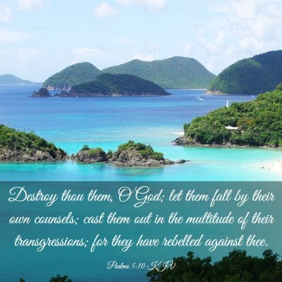 Picture 03 - Psalms 5:10 KJV - Destroy thou them, O God; let them fall by their - Bible Verse Picture