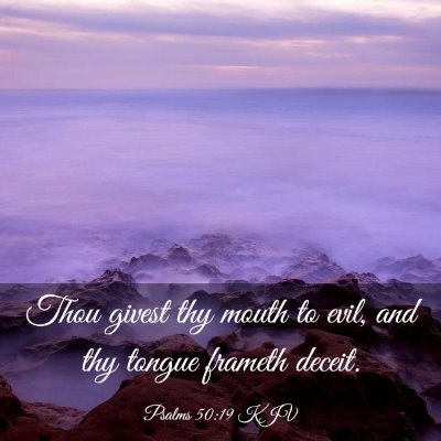 Picture 03 - Psalms 50:19 KJV - Thou givest thy mouth to evil, and thy tongue - Bible Verse Picture