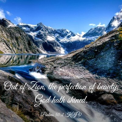 Picture 03 - Psalms 50:2 KJV - Out of Zion, the perfection of beauty, God hath - Bible Verse Picture