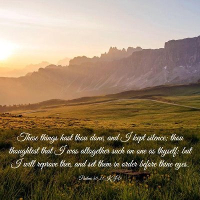 Picture 03 - Psalms 50:21 KJV - These things hast thou done, and I kept silence; - Bible Verse Picture