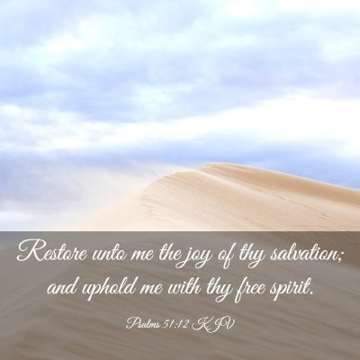 Picture 03 - Psalms 51:12 KJV - Restore unto me the joy of thy salvation; and - Bible Verse Picture