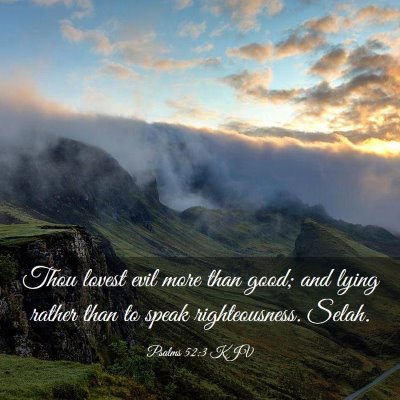 Picture 03 - Psalms 52:3 KJV - Thou lovest evil more than good; and lying rather - Bible Verse Picture