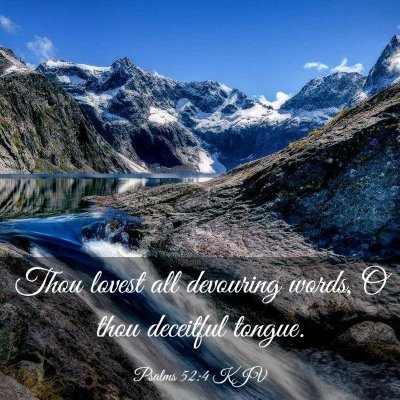 Picture 03 - Psalms 52:4 KJV - Thou lovest all devouring words, O thou deceitful - Bible Verse Picture