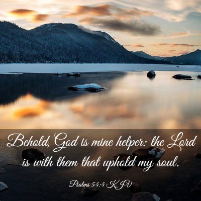 Picture 03 - Psalms 54:4 KJV - Behold, God is mine helper: the Lord is with them - Bible Verse Picture