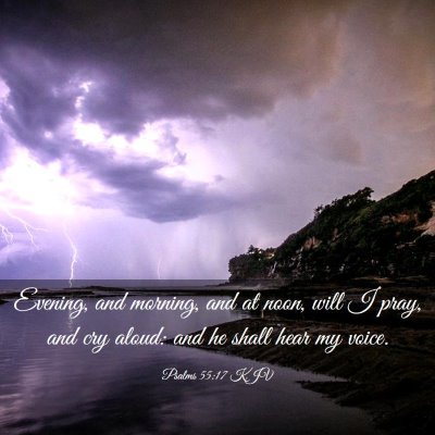Picture 03 - Psalms 55:17 KJV - Evening, and morning, and at noon, will I pray, - Bible Verse Picture