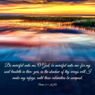 Picture 03 - Psalms 57:1 KJV - Be merciful unto me, O God, be merciful unto me: - Bible Verse Picture