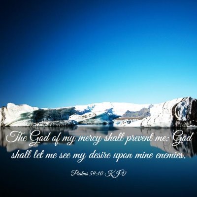 Picture 03 - Psalms 59:10 KJV - The God of my mercy shall prevent me: God shall - Bible Verse Picture