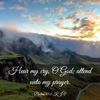 Picture 03 - Psalms 61:1 KJV - Hear my cry, O God; attend unto my - Bible Verse Picture