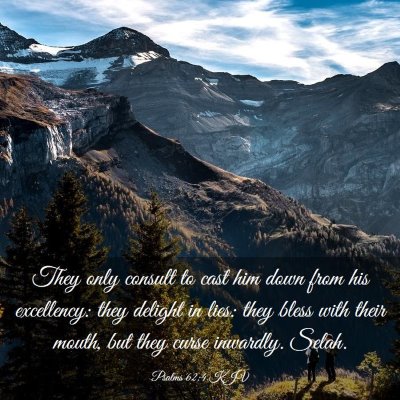 Picture 03 - Psalms 62:4 KJV - They only consult to cast him down from his - Bible Verse Picture