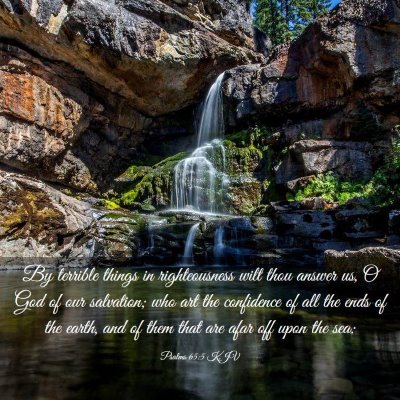 Picture 03 - Psalms 65:5 KJV - By terrible things in righteousness wilt thou - Bible Verse Picture