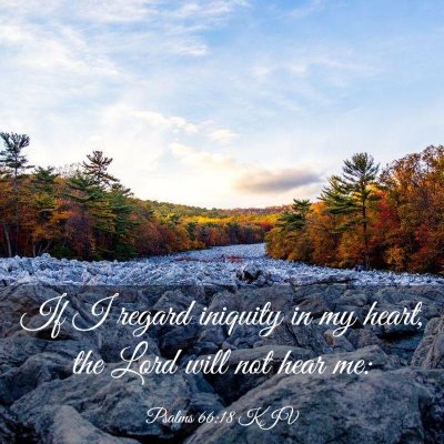 Picture 03 - Psalms 66:18 KJV - If I regard iniquity in my heart, the Lord will - Bible Verse Picture