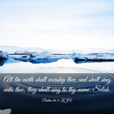 Picture 03 - Psalms 66:4 KJV - All the earth shall worship thee, and shall sing - Bible Verse Picture