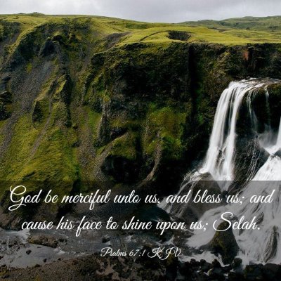 Picture 03 - Psalms 67:1 KJV - God be merciful unto us, and bless us; and cause - Bible Verse Picture