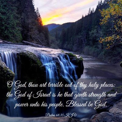 Picture 03 - Psalms 68:35 KJV - O God, thou art terrible out of thy holy places: - Bible Verse Picture