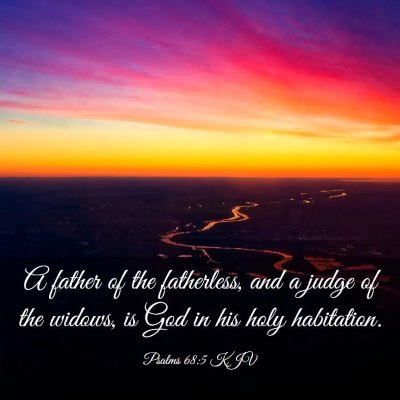 Picture 03 - Psalms 68:5 KJV - A father of the fatherless, and a judge of the - Bible Verse Picture