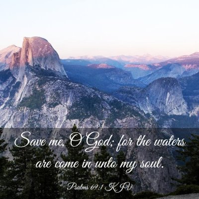 Picture 03 - Psalms 69:1 KJV - Save me, O God; for the waters are come in unto - Bible Verse Picture